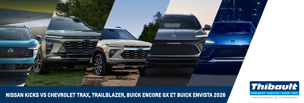 Nissan Kicks vs Chevrolet Trax, Trailblazer, Buick Encore GX et Buick Envista : comparatif des VUS urbains 2026